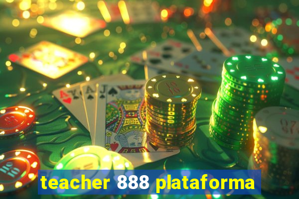 teacher 888 plataforma